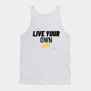 Live Your Own Life Tank Top